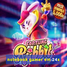 notebook gamer em 24x